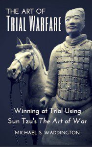 The Art Of Trial Warfare: Win At Trial Using Sun Tzu&Amp;Apos;S The Art Of War (Prnewsfoto/Gonzalez &Amp; Waddington, Llc)