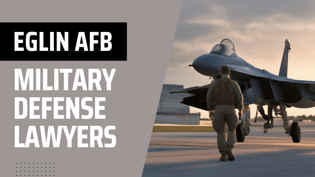 Eglin Afb Military Defense Lawyers - Air Force Court Martial Attorneys - Article 120 Ucmj Law Firm