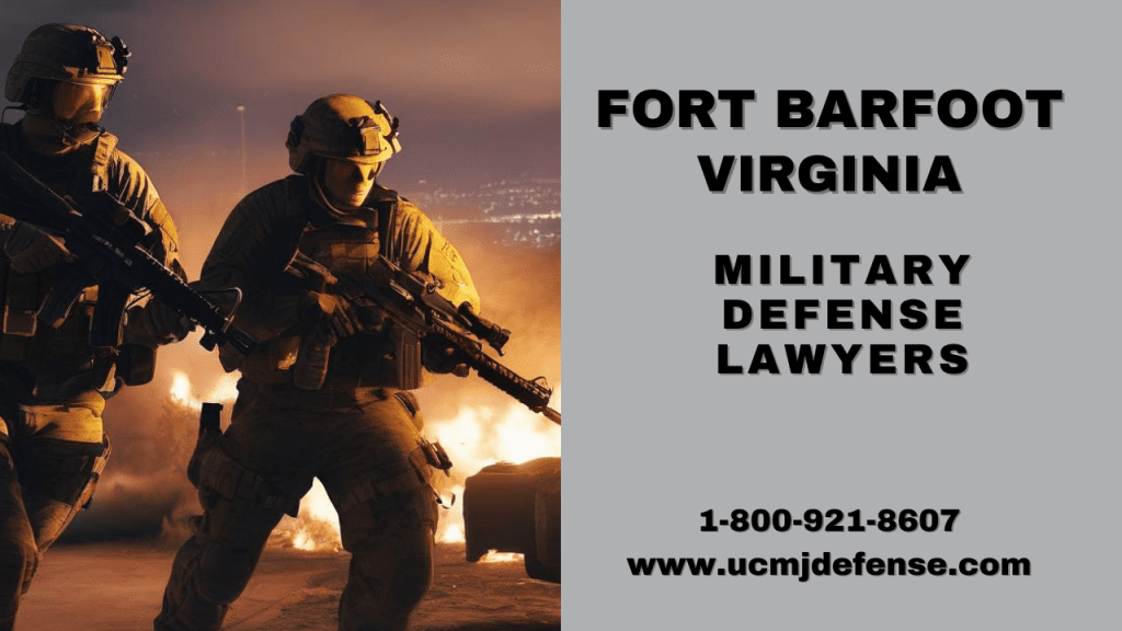 Fort Barfoot Military Defense Lawyers - Virginia Court Martial Attorneys - Article 120 Ucmj