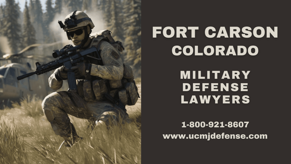 Fort Carson Military Defense Lawyers - Colorado Springs Court Martial Attorneys - Article 120 Ucmj