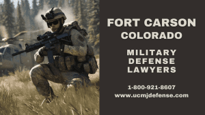 Fort Carson Military Defense Lawyers - Colorado Springs Court Martial Attorneys - Article 120 UCMJ