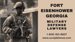 Fort Eisenhower Military Defense Lawyers - Augusta GA Court Martial Attorneys - Article 120 UCMJ