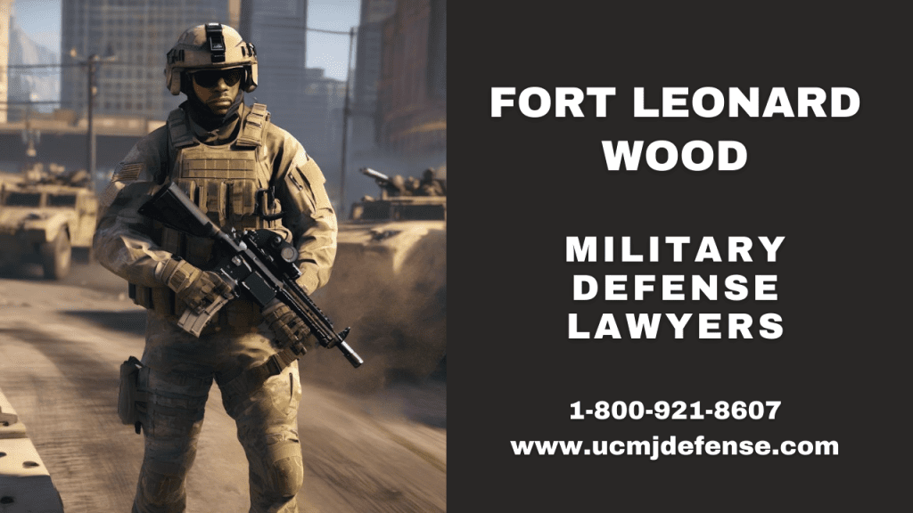 Fort Leonard Wood Court Martial Attorneys - Missouri Military Defense Lawyers - Article 120 Ucmj