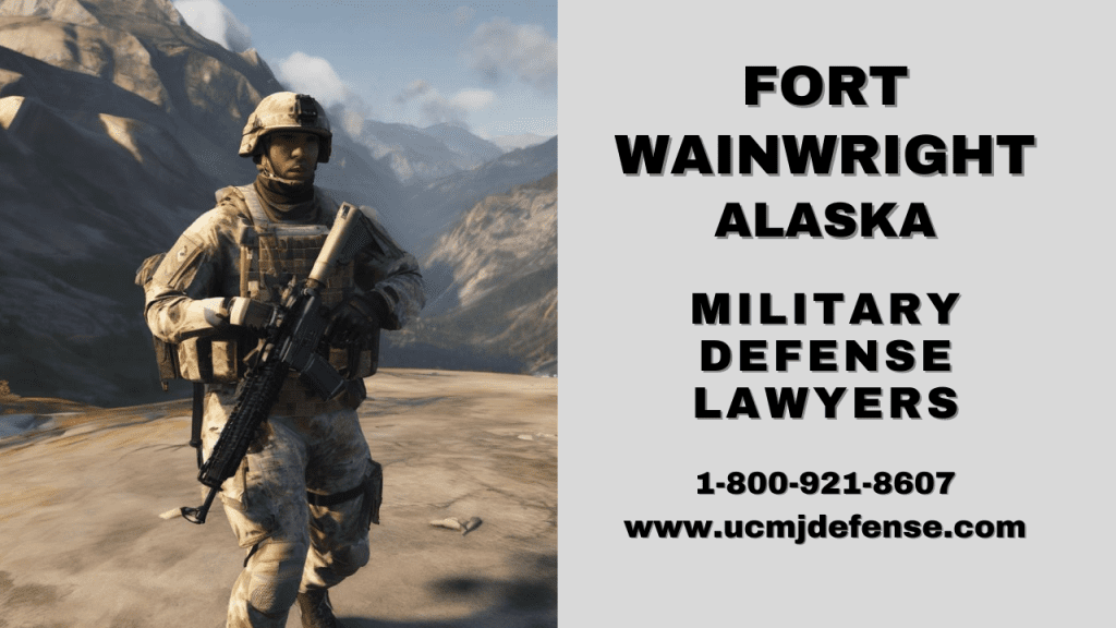 Fort Wainwright Military Defense Lawyers - Alaska Court Martial Attorneys - Article 120 Ucmj