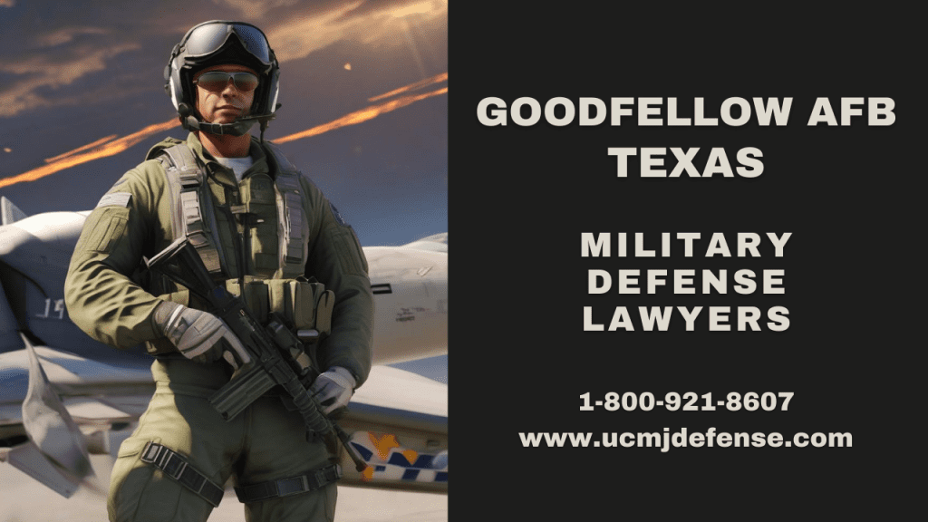 Goodfellow Afb Military Defense Lawyers - Texas Court Martial Attorneys - Article 120 Ucmj