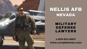 Las Vegas NV Military Defense Lawyers - Nellis AFB Court Martial Attorneys - Article 120 UCMJ