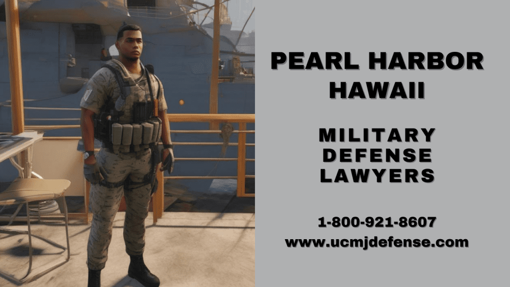 Pearl Harbor Court Martial Attorneys - Hawaii Military Defense Lawyers - Article 120 Ucmj