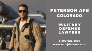 Colorado Springs Military Defense Lawyers - Peterson AFB Court Martial Attorneys - Article 120 UCMJ