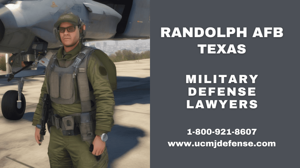 Randolph Afb Military Defense Lawyers - Texas Court Martial Attorneys - Article 120 Ucmj