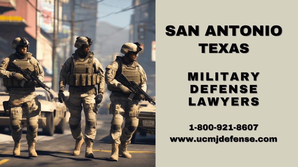 San Antonio Military Defense Lawyers - Texas Court Martial Attorneys - Article 120 Ucmj