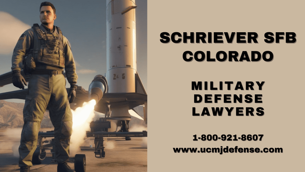 Schriever Sfb Military Defense Lawyers - Colorado Court Martial Attorneys - Article 120 Ucmj