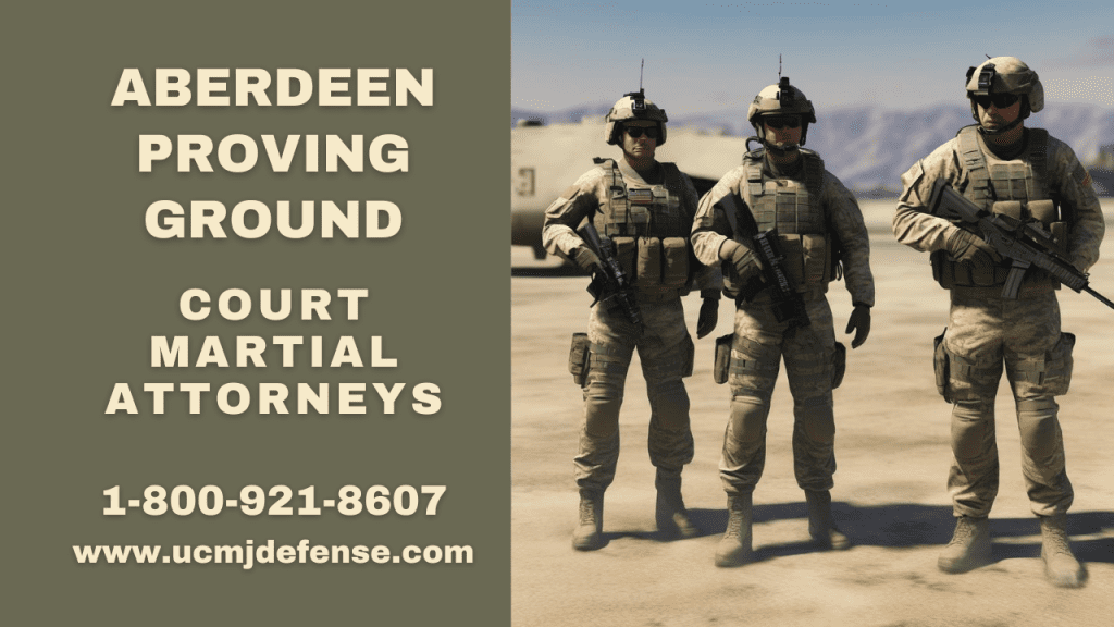 Aberdeen Proving Ground Court Martial Attorneys - Article 120 Ucmj Military Defense Lawyers