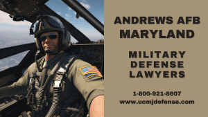 Andrews AFB Military Defense Lawyers - Court Martial Attorneys - Article 120 UCMJ