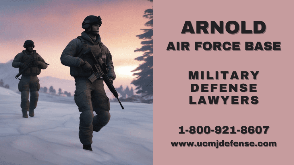 Arnold Afb Court Martial Lawyers - Article 120 Ucmj Military Defense Attorneys