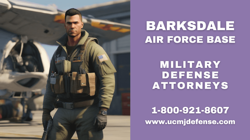 Barksdale Afb Article 120 Ucmj Court Martial Lawyers - Military Defense Attorneys