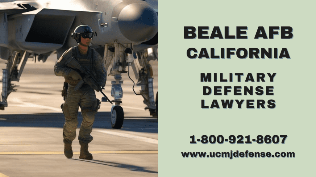 Beale Afb Article 120 Ucmj Court Martial Lawyers - Ca Military Defense Attorneys