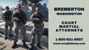 Bremerton WA UCMJ Article 120 Military Defense Lawyers - Court Martial Attorneys