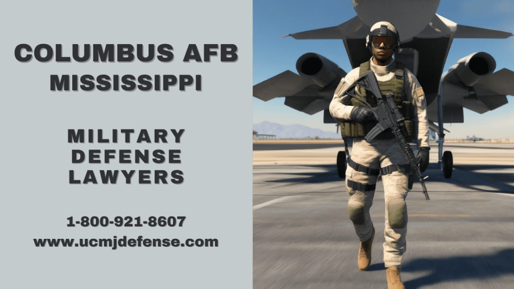 Columbus Afb Military Defense Lawyers - Mississippi Court Martial Attorneys - Article 120 Ucmj