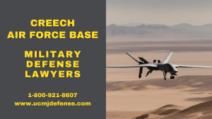 Creech AFB Military Defense Lawyers - Nevada Court Martial Attorneys - Article 120 UCMJ