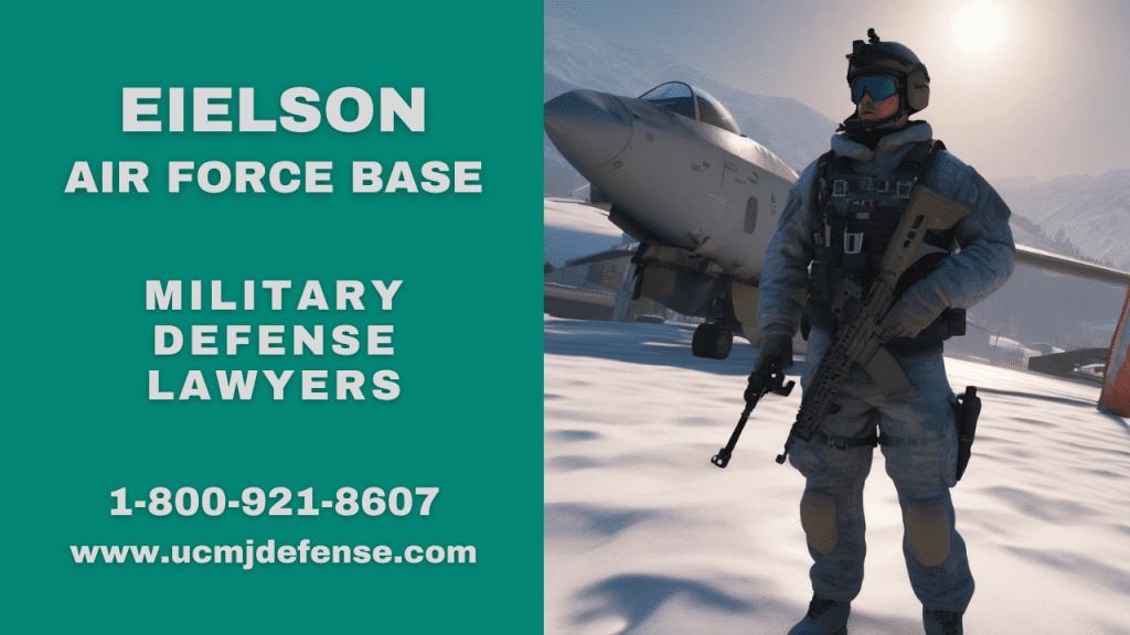 Eielson Afb Court Martial Attorneys - Article 120 Ucmj Alaska Military Defense Lawyers