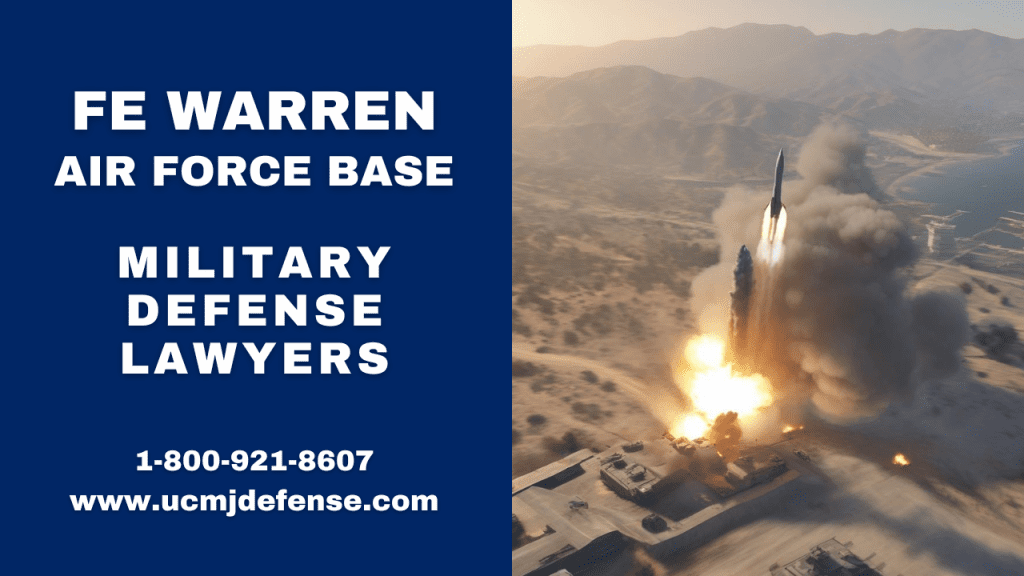 Fe Warren Afb Article 120 Ucmj Military Defense Lawyers - Wyoming Court Martial Attorneys