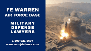 FE Warren AFB Article 120 UCMJ Military Defense Lawyers - Wyoming Court Martial Attorneys