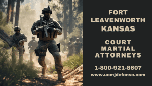 Fort Leavenworth KS Article 120 UCMJ Military Defense Lawyers - Court Martial Attorneys