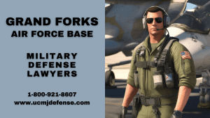 Grand Forks AFB Military Defense Lawyers - Court Martial Attorneys - Article 120 UCMJ