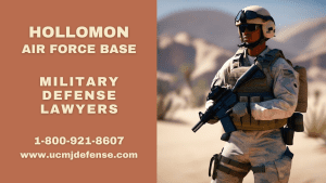 Hollomon AFB Military Defense Lawyers - New Mexico Court Martial Attorneys - Article 120 UCMJ