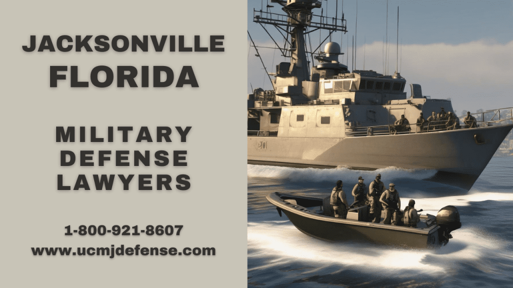 Jacksonville Fl Court Martial Attorneys - Military Defense Lawyers - Article 120 Ucmj