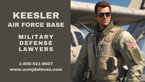 Keesler AFB Military Defense Lawyers - Court Martial Attorneys - Article 120 UCMJ