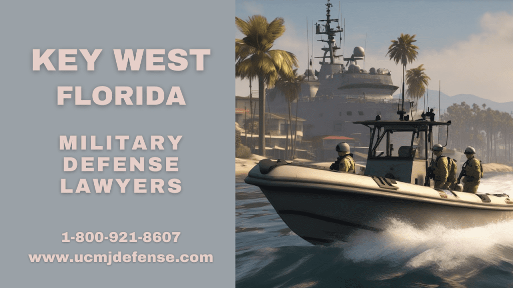 Key West Fl Military Defense Lawyers - Court Martial Attorneys - Article 120 Ucmj