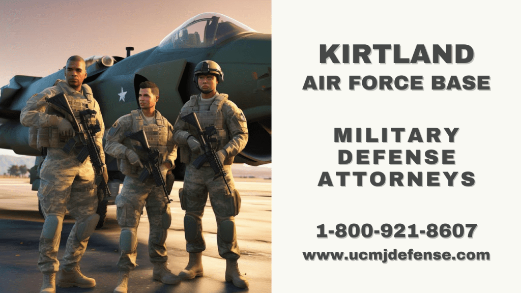 Kirtland Afb Court Martial Attorneys - Ucmj Article 120 Military Defense Lawyers