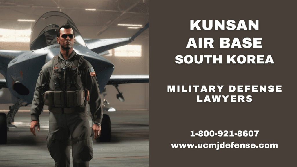 Kunsan Ab Military Defense Lawyers - South Korea Court Martial Attorneys - Article 120 Ucmj