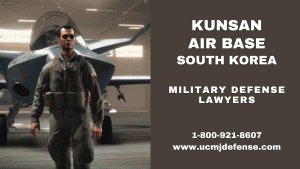 Kunsan AB Military Defense Lawyers - South Korea Court Martial Attorneys - Article 120 UCMJ