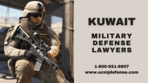 Kuwait Military Defense Lawyers - Court Martial Attorneys - Article 120 UCMJ