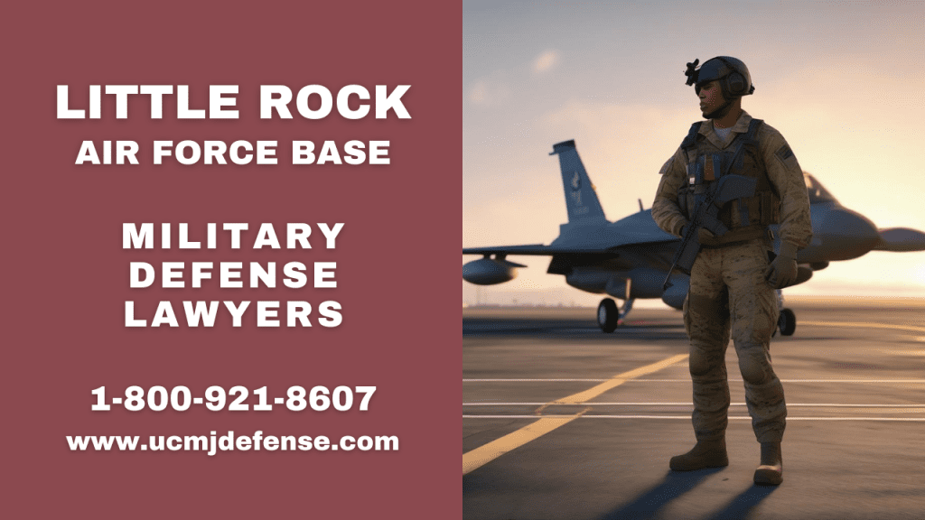 Little Rock Afb Military Defense Lawyers - Arkansas Ucmj Article 120 Court Martial Attorneys