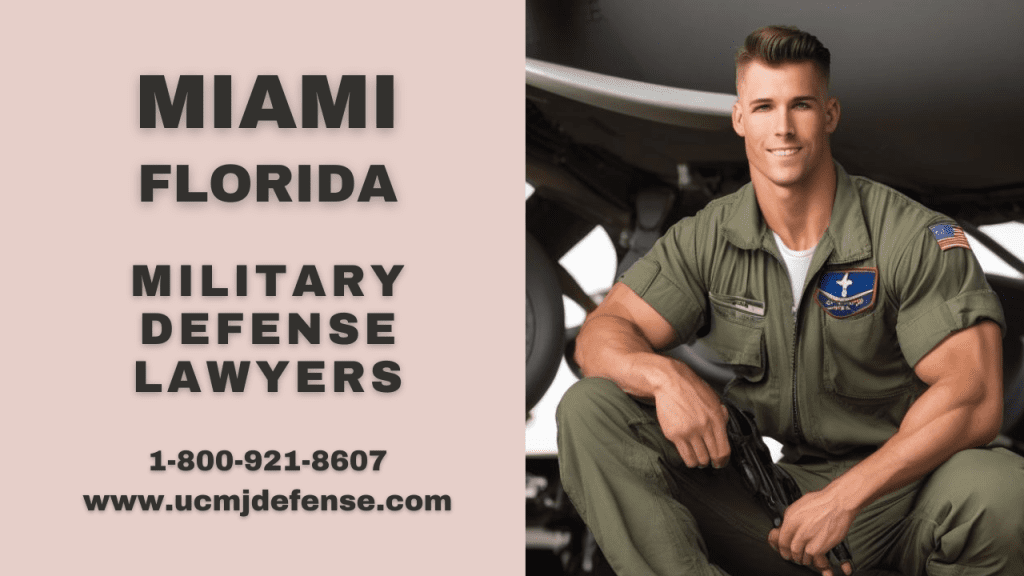 Miami Florida Military Defense Lawyers - Court Martial Attorneys - Article 120 Ucmj