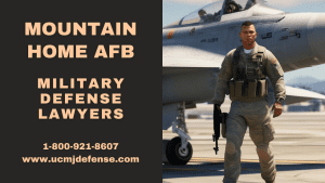 Mountain Home AFB Military Defense Lawyers - Idaho Court Martial Attorneys - Article 120 UCMJ