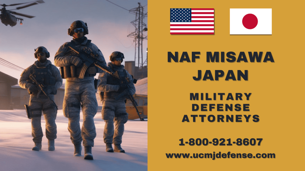 Naf Misawa Court Martial Lawyers - Japan Ucmj Article 120 Military Defense Attorneys