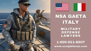 NSA Gaeta Italy Article 120 UCMJ Military Defense Lawyers - Court Martial Attorneys