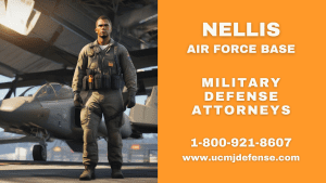 Nellis AFB UCMJ Article 120 Court Martial Lawyers Las Vegas Military Defense Lawyers