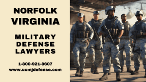 Norfolk VA Court Martial Attorneys - Article 120 UCMJ - Military Defense Lawyers