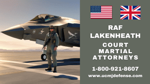 RAF Lakenheath Article 120 UCMJ Military Defense Lawyers - Court Martial Attorneys