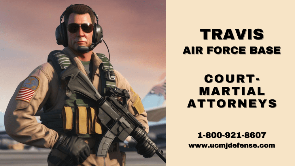 Travis Afb Military Defense Lawyers - Ca Court Martial Attorneys - Article 120 Ucmj