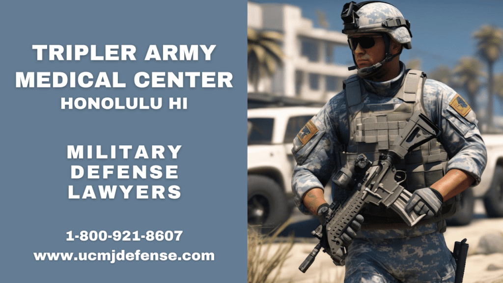 Tripler Court Martial Attorneys - Honolulu Hawaii Military Defense Lawyers - Article 120 Ucmj