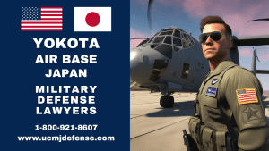 Yokota AB Military Defense Lawyers - Japan Court Martial Attorneys - Article 120 UCMJ