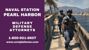 Article 120 UCMJ NS Pearl Harbor Hawaii Military Defense Lawyers - Court Martial Attorneys