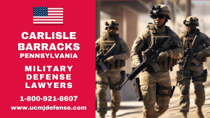 Carlisle Barracks PA Military Defense Lawyers - Court Martial Attorneys Article 120 UCMJ