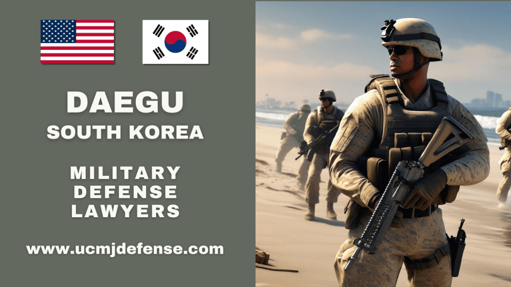 Daegu South Korea Article 120 Ucmj Military Defense Lawyers - Court Martial Attorneys